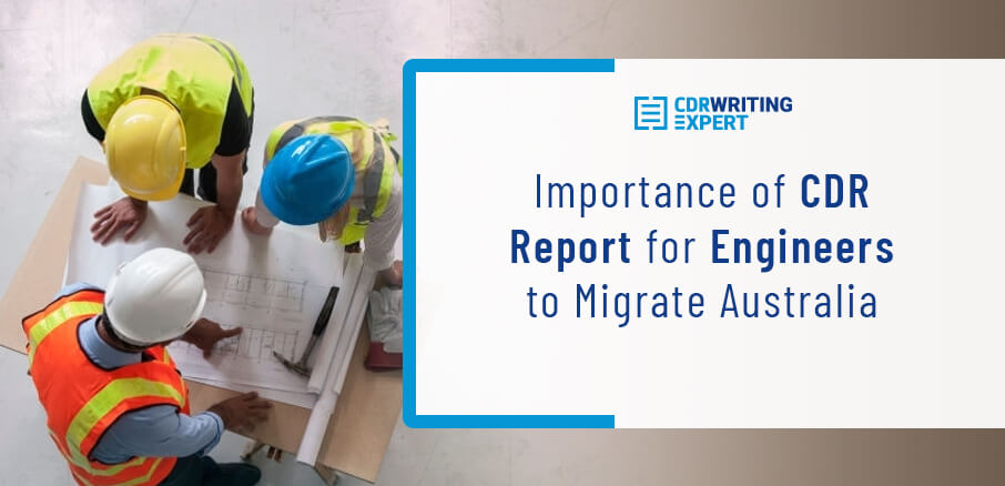 Importance of CDR Report for Engineers to Migrate Australia