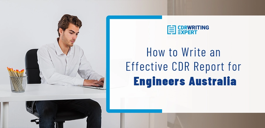 How to Write an Effective CDR Report for Engineers Australia